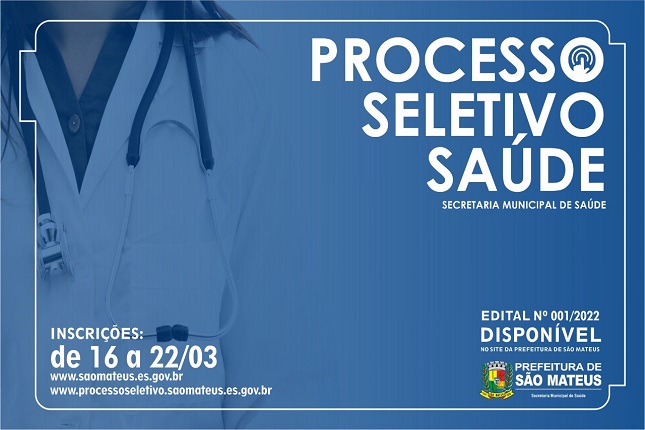 Abertas inscrições para o processo seletivo da Secretaria Municipal de Saúde de São Mateus – ES. 16/03/2022 -Edital Nº 001/2022.